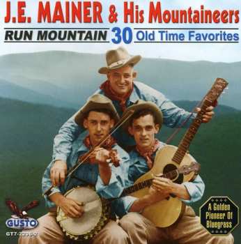 Album Mainer,je & His Mountaineers: Run Mountain: 30 Old Time Favorites