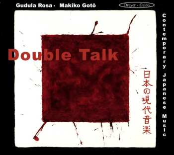 Album Gudula Rosa: Double Talk: Contemporary Japanese Music
