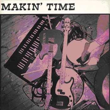 Album Makin' Time: No Lumps Of Fat Or Gristle Guaranteed