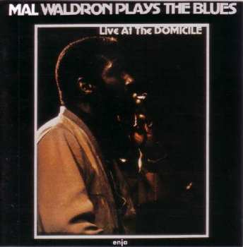 CD Mal Waldron: Plays The Blues - Live At The Domicile