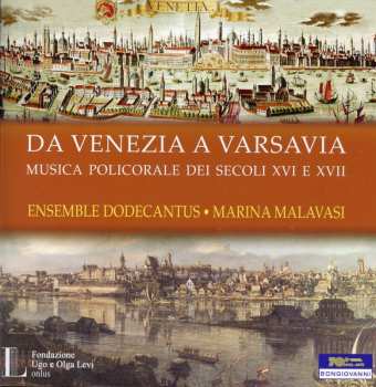 Album Malavasi / Ensemble Dodecantus: Da Venezia A Varsavia Polychoral Music In Europe