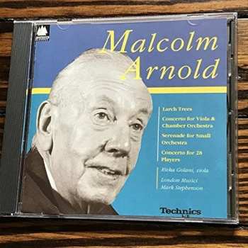 Album Malcolm Arnold: Larch Trees / Viola Concerto / Serenade For Small Orchestra / Concerto For 28 Players