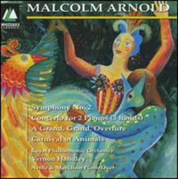 Album Malcolm Arnold: Symphony No. 2 - Concerto For 2 Pianos (3 Hands) - A Grand, Grand Overture - Carnival Of Animals