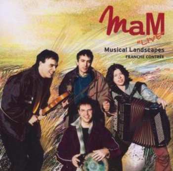 CD MAM: "Live": Musical Landscapes - Franche Contrée