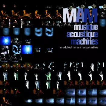 MAM: Meddled Times / Temps Mêlés