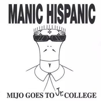 Manic Hispanic: Mijo Goes To Jr. College