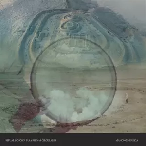 Manongo Mujica: Ritual Sonoro Para Ruinas Circulares