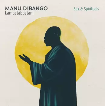 Manu Dibango: Sax & Spirituals Lamastabastani