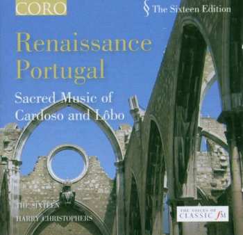 Album The Sixteen: Renaissance Portugal  Sacred Music Of Cardoso And Lôbo