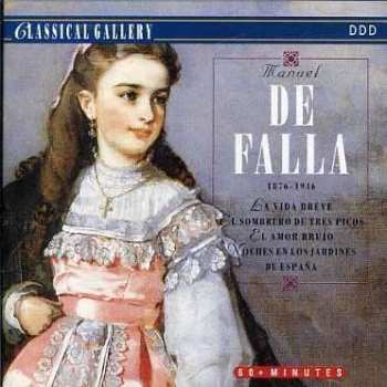 CD Manuel de Falla: La Vida Breve / El Sombrero De Tres Picos / El Amor Brujo / Noches En Los Jardines De España