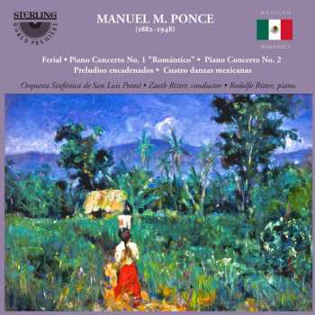 CD Manuel María Ponce Cuéllar: Ferial • Piano Concerto No. 1 "Romantico" •  Piano Concerto No. 2 • Cuatro Danzas Mexicanas