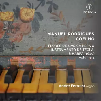 Manuel Rodrigues Coelho: Flores De Musica Pera O Instrumento De Tecla & Harpa, 1620 - Vol.2