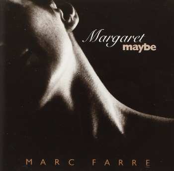 CD Marc Farre: Margaret Maybe
