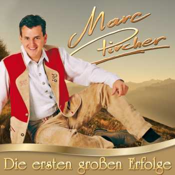 Album Marc Pircher: Die Ersten Großen Erfolge