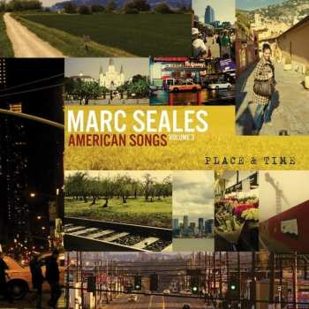 Album Marc Seales: American Songs, Volume 3: Place & Time