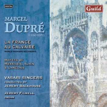 Album Marcel Dupré: Dupré: La France Au Calvaire