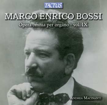 Album Marco Enrico Bossi: Opera Omnia Per Organo - Vol. IX