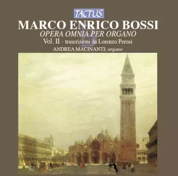 Marco Enrico Bossi: Opera Omnia Per Organo - Vol. II - Trascrizioni Da Lorenzo Perosi