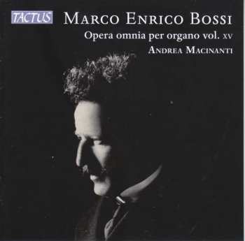 2CD Marco Enrico Bossi: Opera Omnia Per Organo / Complete Organ Works Vol. XV