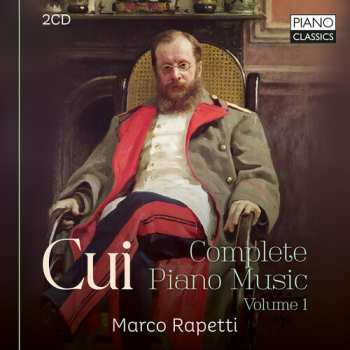 2CD Marco Rapetti: Cui: Complete Pno Music Vol. 1