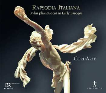 CD CordArte: Rapsodia Italiana - Stylus Phantasticus In Early Baroque