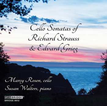 Album Marcy Rosen: Cello Sonatas Of Richard Strauss & Edvard Grieg