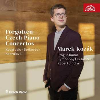 CD Marek Kozák: Kovařovic, Kaprálová, Bořkovec: Zapomenuté české Klavírní Koncerty