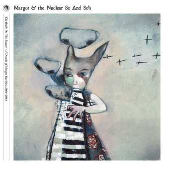 Album Margot & The Nuclear So And So's: The Bride On The Boxcar - A Decade Of Margot Rarities: 2004-2014