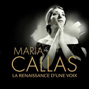 Album Maria Callas: La Renaissance D'Une Voix