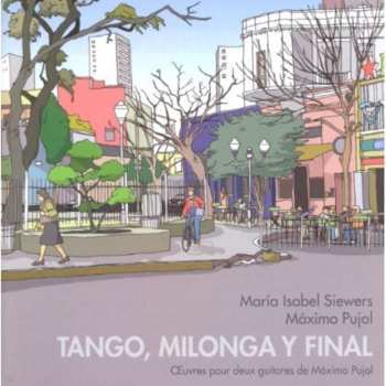 Album Maximo Diego Pujol: Tango, Milonga Y Final (Obras Para Dos Guitarras De Máximo Pujol)
