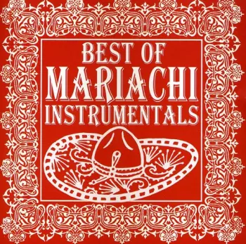 Mariachi Real de San Diego: Best Of Mariachi Instrumentals