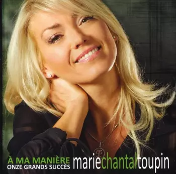 Marie-Chantal Toupin: À Ma Manière - Onze Grands Succès