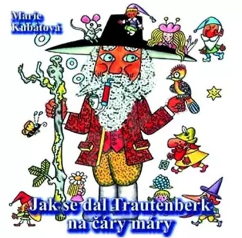 Marie Kubátová: Jak Se Dal Trautenberk Na Čáry Máry