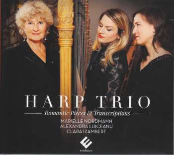CD Marielle Nordmann: Harp Trio: Romantic Pieces & Transcriptions