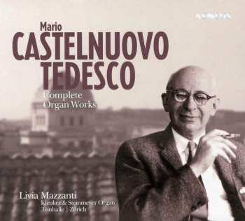 Album Mario Castelnuovo Tedesco: Complete Organ Works