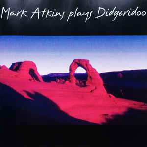 CD Mark Atkins: Plays Didgeridoo