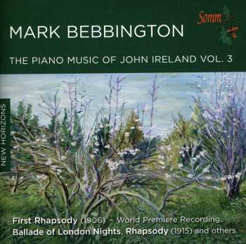 Album Mark Bebbington: The Piano Music By John Ireland Vol. 3
