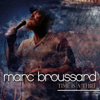 LP Mark Broussard: Time Is A Thief Ltd.
