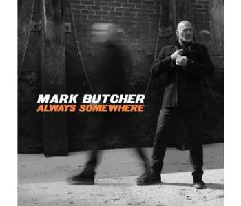 Album Mark Butcher: Always Somewhere