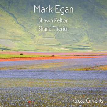 LP Mark Egan: Cross Currents