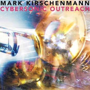 Album Mark Kirschenmann: Cybersonic Outreach