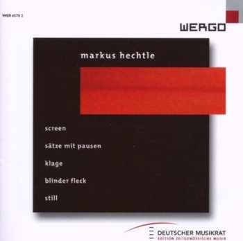 Album Markus Hechtle: Screen · Sätze Mit Pausen · Klage · Blinder Fleck · Still