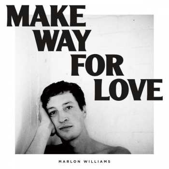 LP Marlon Williams: Make Way For Love
