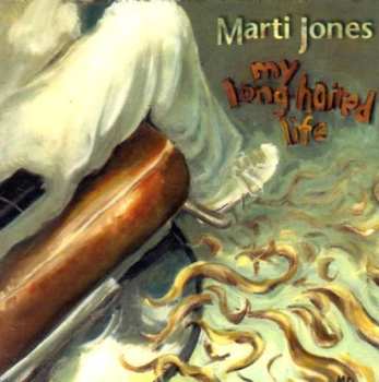 Album Marti Jones: My Long Haired Life