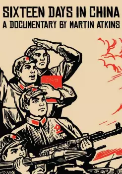 Martin Atkins: Sixteen Days In China - A Documentary Film By Martin Atkins