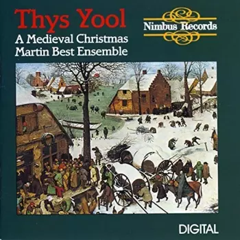 Martin Best Mediaeval Ensemble: Thys Yool - A Medieval Christmas