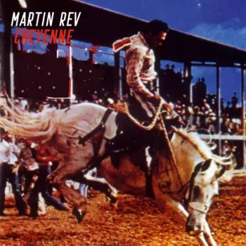 Martin Rev: Cheyenne