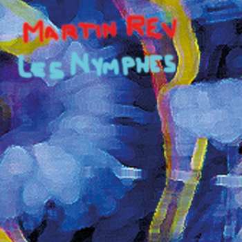 2LP Martin Rev: Les Nymphes