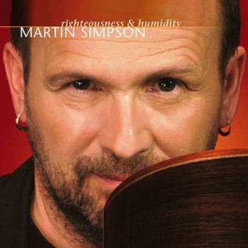 Album Martin Simpson: Righteousness & Humidity
