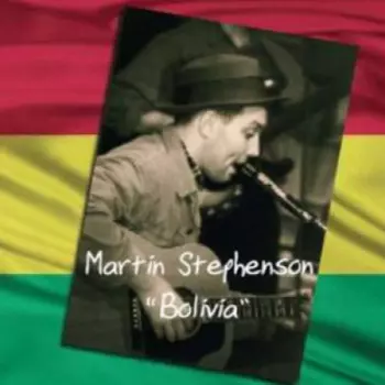 Martin Stephenson: Bolivia